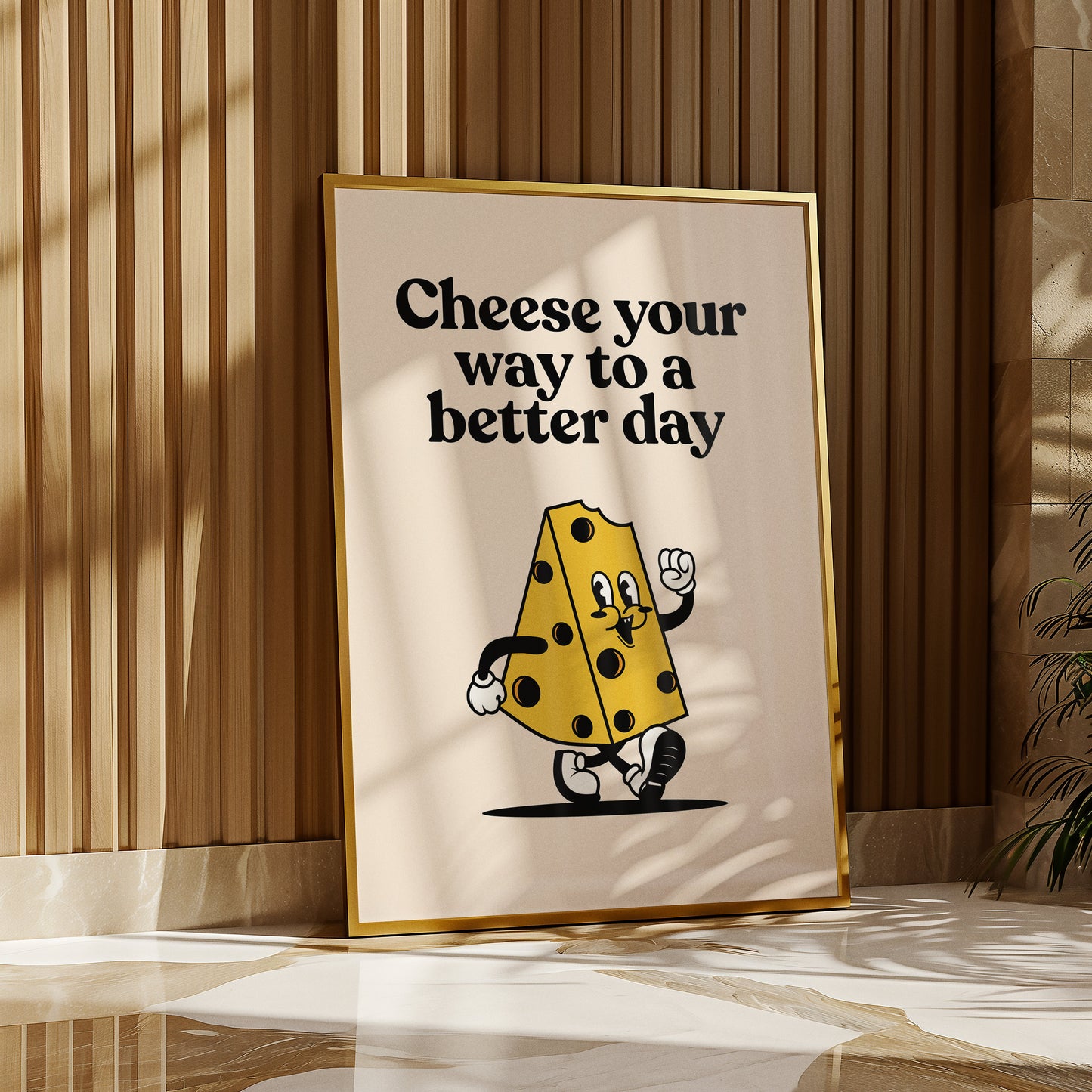 Cheese You Way To a Better Day Print