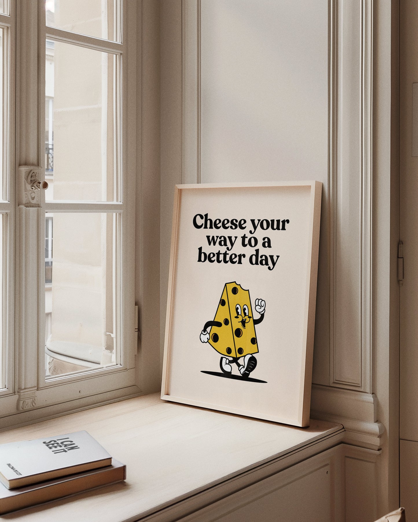 Cheese You Way To a Better Day Print