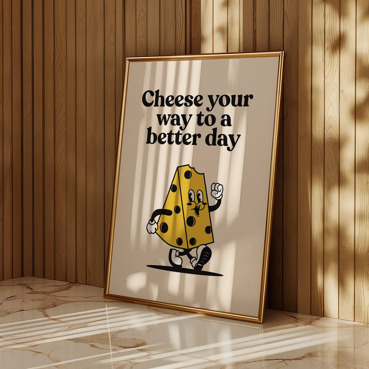Cheese You Way To a Better Day Print